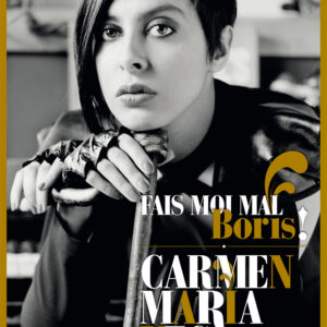 Affiche Carmen Maria Vega - Spectacle : "Fais Moi Mal Boris"