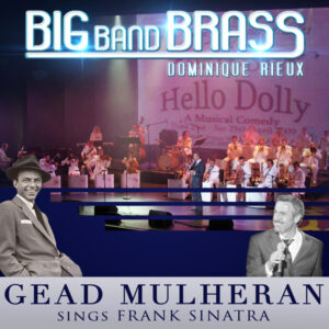 Dominique Rieux & Big Band Brass - Gead Mulheran sings Sinatra